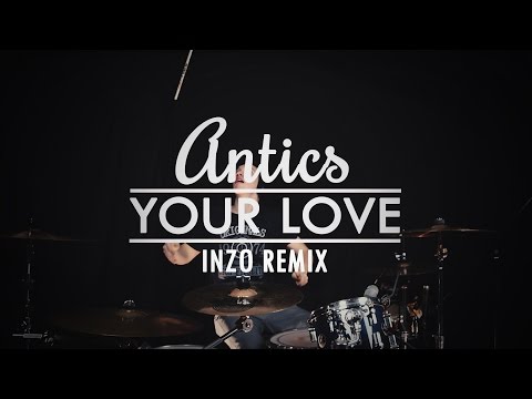 Antics - Your Love ft. Fabian James - INZO remix - Drum Cover