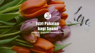 Download lagu Istri Pakaian bagi Suami - Ustadz Dr. Syafiq Riza Basalamah, M.A mp3