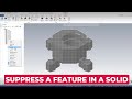 Mastercam 2023 Suppress A Feature In A Solid