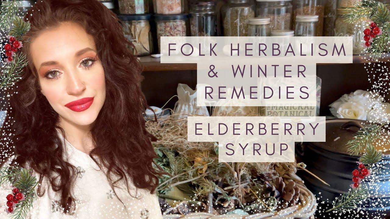 FOLK HERBAL WINTER REMEDIES & PLANT MAGICK | ELDERBERRY SYRUP & A FOLK WITCH'S HERBAL APOTHECARY
