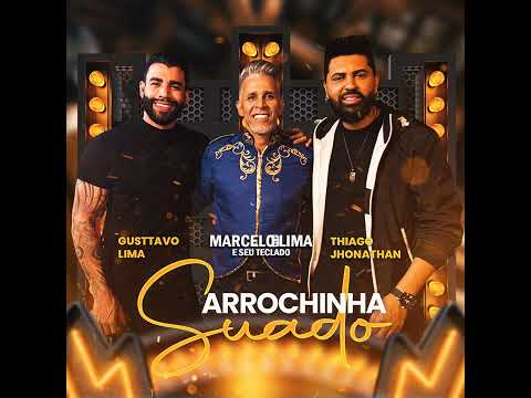 Thiago Jhonathan Feat - Gusttavo Lima - e Marcelo Lima (Arrochinha Suado