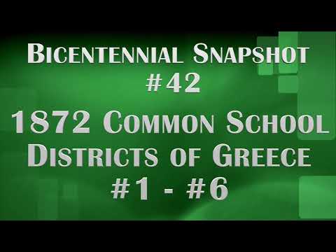 Bicentennial Snapshot # 42 - 1872 Common School Districts of Greece Part 1