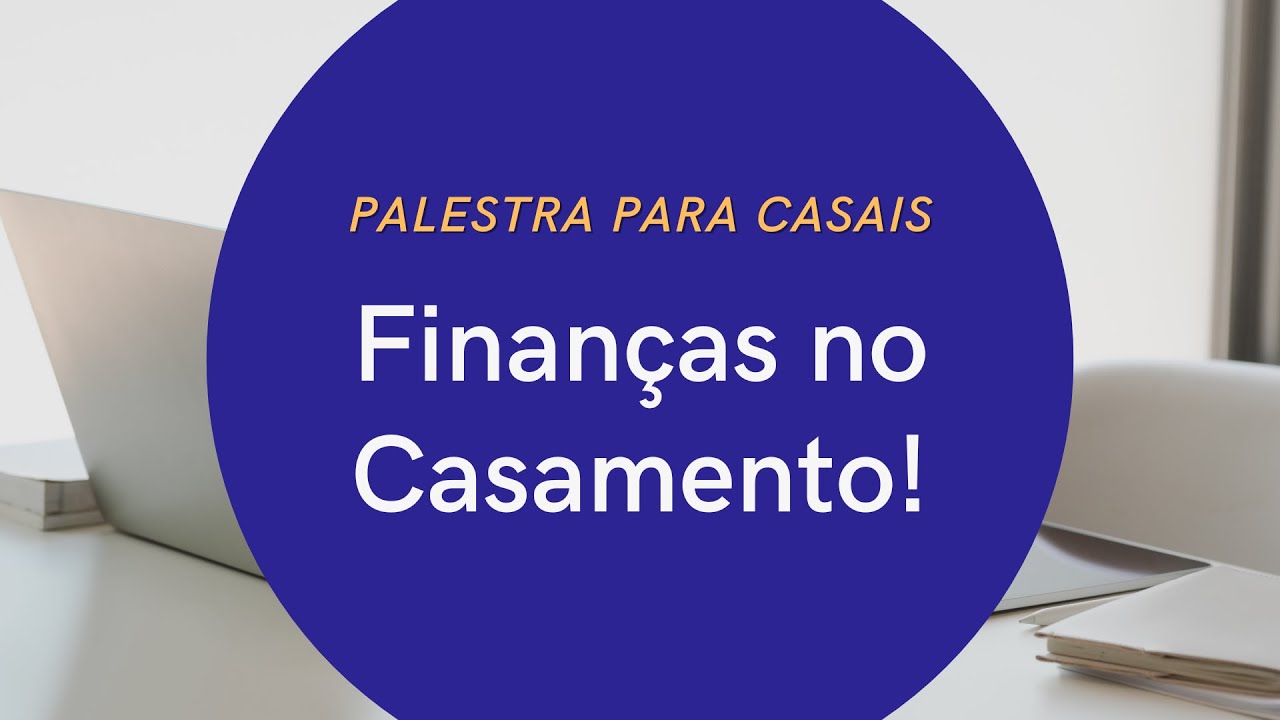 Finanças no Casamento - Palestra para Casais