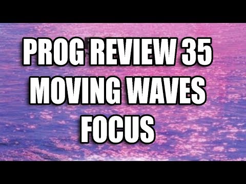 Prog Review 35 - Moving Waves - Focus