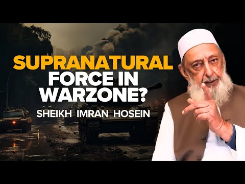 SUPRANATURAL FORCE IN WARZONE? SHEIKH IMRAN HOSEIN