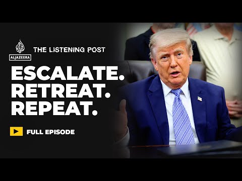 Trump’s Iran war doom loop: Escalate, retreat, repeat | The Listening Post