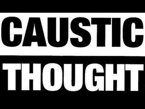 CAUSTIC THOUGHT  - What Is Real- SlimBzTV