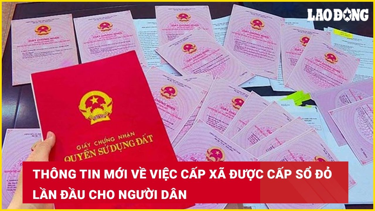 Thông tin mới về việc cấp xã được cấp sổ đỏ lần đầu cho người dân
