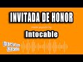 Intocable - Invitada De Honor (Versión Karaoke)