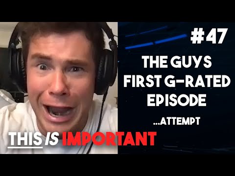 Ep 47: The Guys First G-Rated Episode...Attempt | This is Important Podcast