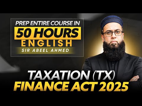 ACCA | Taxation (TX) in English | Finance Act 2025 | PREP Entire Course in 50 Hours | Abeel Ahmed