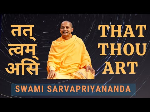 Tat Tvam Asi (That Thou Art) | Swami Sarvapriyananda