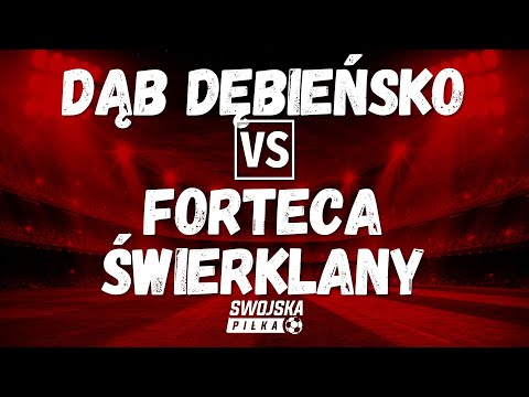 PUCHAR POLSKI: DĄB DĘBIEŃSKO 🆚️ FORTECA ŚWIERKLANY (BRAMKI)