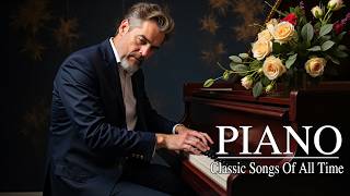 Beautiful Piano Classical Love Songs Of All Time - 50 Most Famous Pieces of Classical Music
