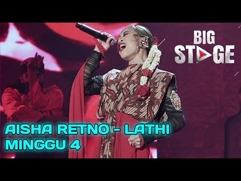 AISHA RETNO - LATHI || MINGGU 4 || BIGSTAGE