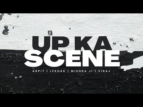 UP KA SCENE | Arpit D. | Lekhak | Mishra ji | Viraj | official video #rap #indianhiphop #official 