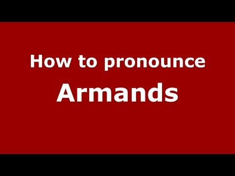 How to pronounce Armands (French) - PronounceNames.com