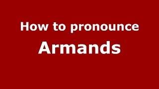 How to pronounce Armands