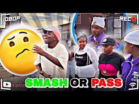 SMASH OR PASS (TEMBISA EDITION)MUST WATCH EPISODE IN SOUTH AFRICA HOSTED BY WATERMELON 
