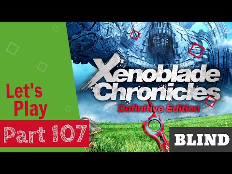 Let's Play Xenoblade Chronicles: Definitive Edition [Switch] BLIND - Part 107