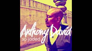 Anthony David - So Jaded