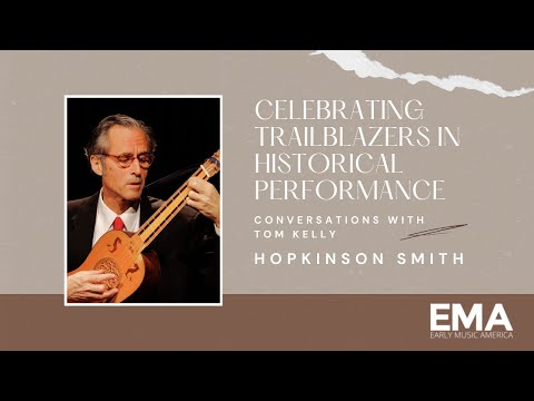 Hopkinson Smith: Celebrating Trailblazers in Historical Performance