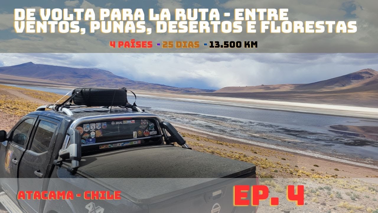 Expedição De Volta a La Ruta Ep.4 - Brasil, Argentina, Chile e Peru. Km 3596 a 5233.