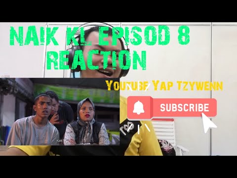 NAIK KL 2 - episod 8 Reaction #yaptzywenn #KelateREact #reaction