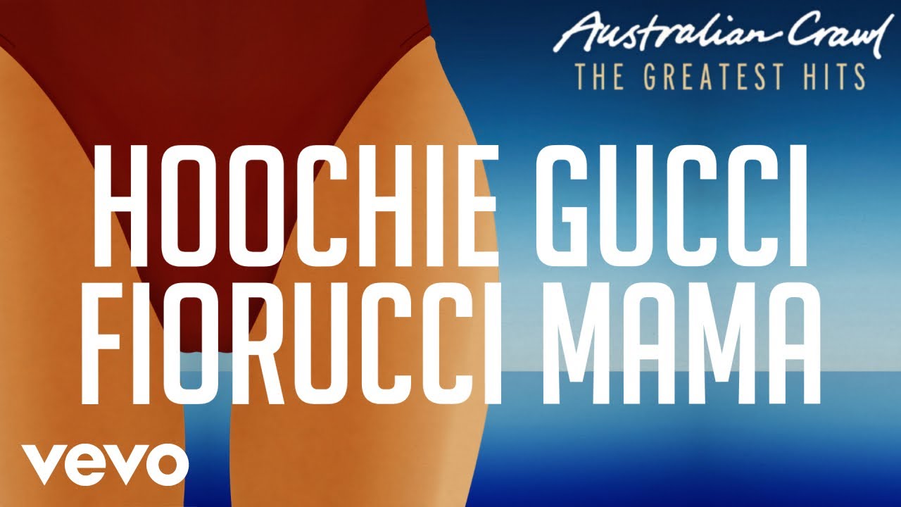 Australian Crawl - Hoochie Gucci Fiorucci Mama