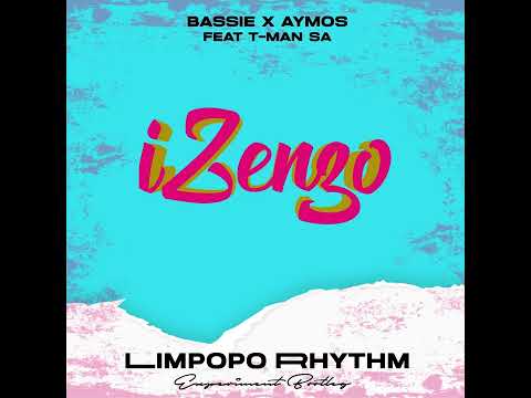 BASSIE × AYMOS - iZenzo feat. T-Man SA (Limpopo Rhythm Experiment Bootleg)