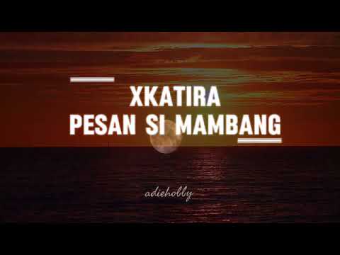 XKATIRA | PESAN SI MAMBANG 👹🔥(FULL WITH LYRIC)| Viral Song | 🔥SiapaMakanCiliDiaTerasaPedas🔥🌶️