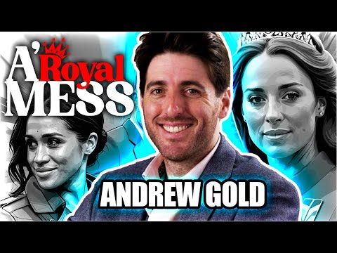 A Royal Mess Live - ANDREW GOLD & Enty Lawyer - Meghan Markle, Prince Harry, The Royal Family