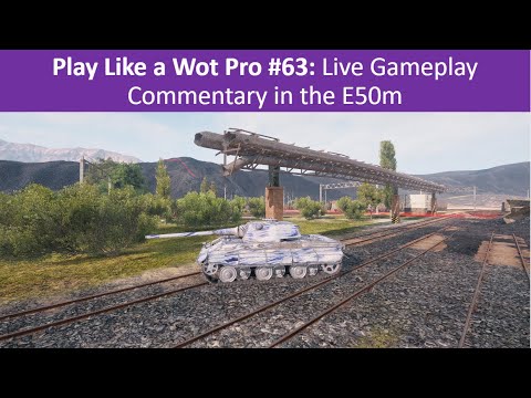 Live Session Commentary: 4.5k+ Wn8 Unicum Explains His Thought Process as He Plays (E50m GamePlay)