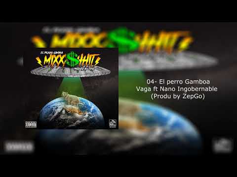 #ELPERROGAMBOA / Vaga ft Nano Ingobernable (Produ by ZepGo)