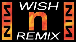 Nine Inch Nails - Wish [REMIX]