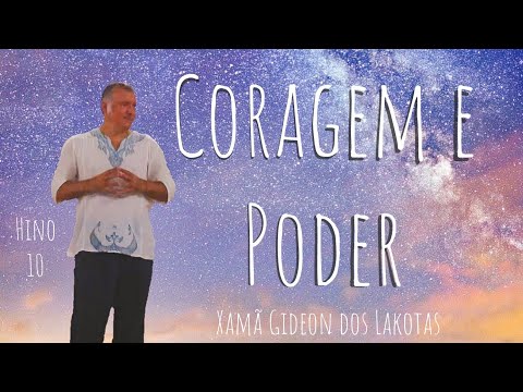 Coragem e Poder - por Xamã Gideon dos Lakotas -Hino 10 Novo Hinário CNSC