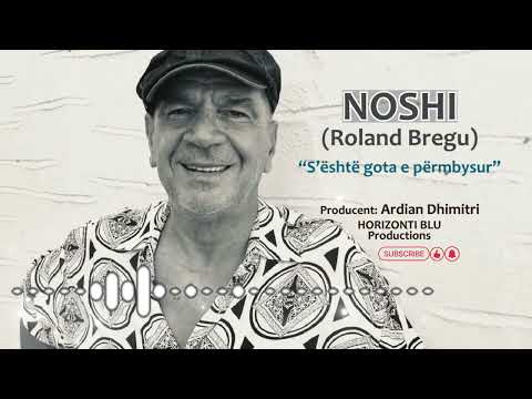 NOSHI (Roland Bregu) - S'është Gota e Përmbysur