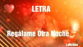 Regalame una noche mi amor LETRA (Guían &amp; Andrea Escalona ).