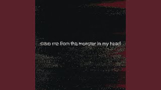 save me from the monster in my head