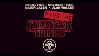 Sing Me Stranger Things (Kyle Dixon & Michael Stein/ LUNAR/ Major Lazer/ Alan Walker)