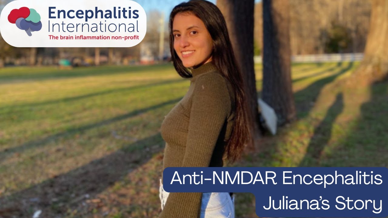 Juliana: Anti-NMDAR Encephalitis Lived Experience