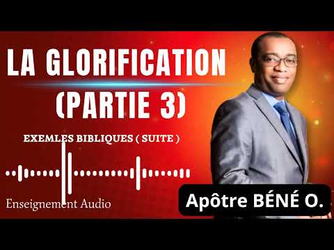 LA GLORIFICATION (partie 3): LES EXEMPLES BIBLIQUES (suite)
