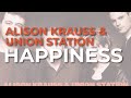 Alison Krauss & Union Station - Happiness (Official Audio)