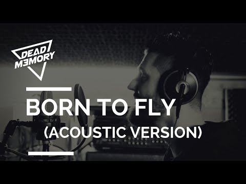 DEAD MEMORY - Born To Fly (Acoustic Version)