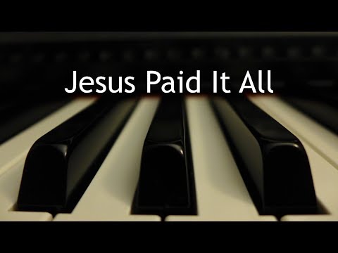 Jesus Paid It All - piano instrumental hymn with lyrics