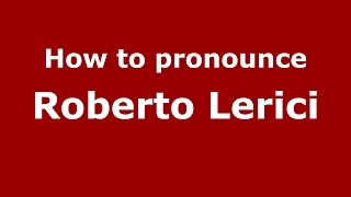 How to pronounce Roberto Lerici