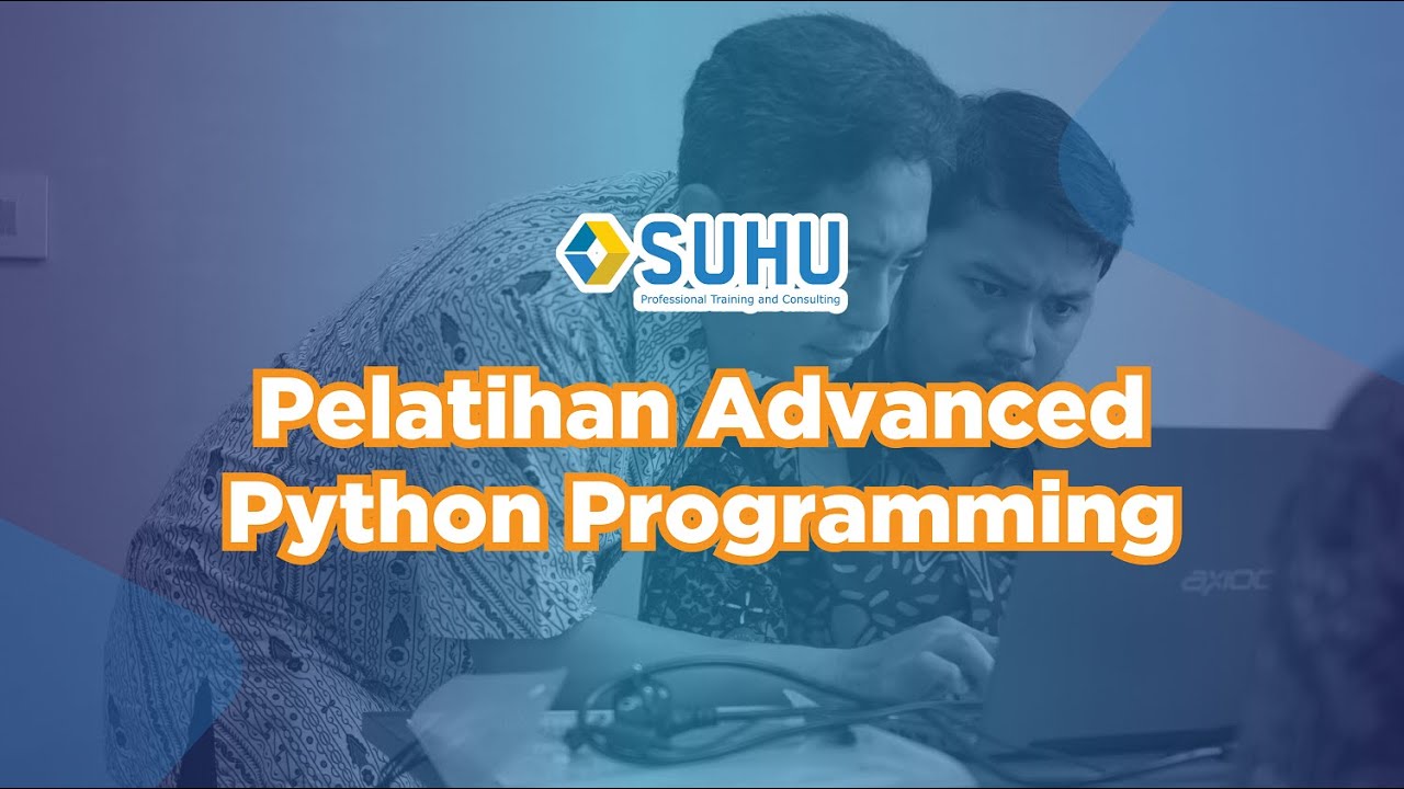 Pelatihan Advanced Python Programming | SUHU Training Event