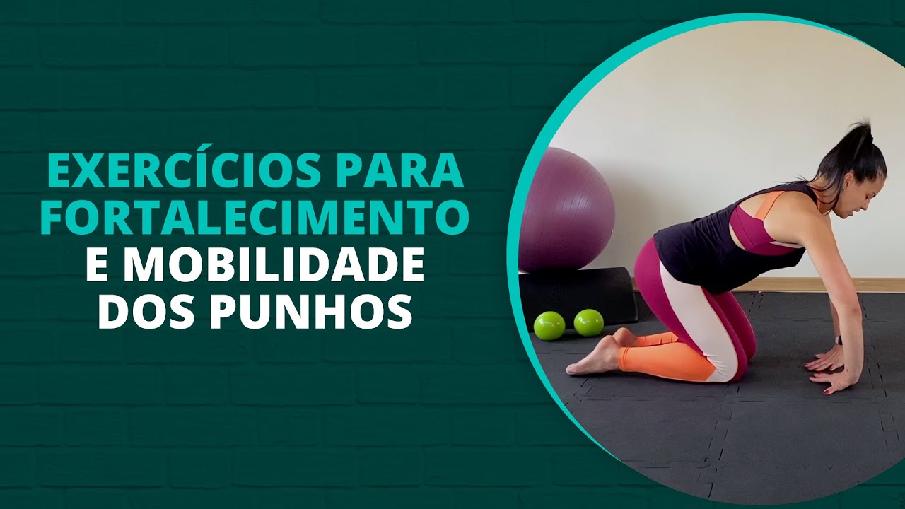 5 Exercícios para fortalecimento e mobilidade dos Punhos