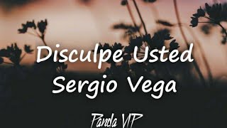 Disculpe Usted-Sergio Vega (LETRA)