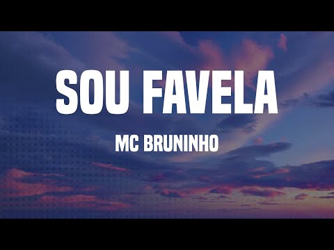 MC Bruninho - Sou Favela (Letras)